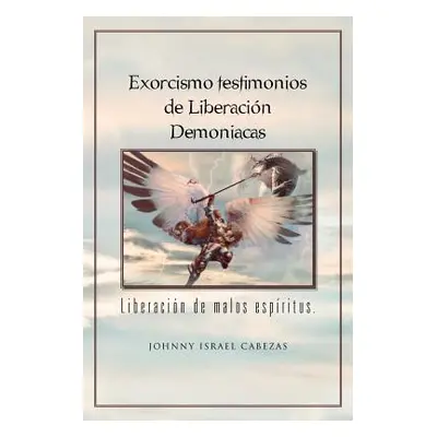 "Exorcismo Testimonios de Liberacion Demoniacas.: Liberacion de Malos Espiritus." - "" ("Cabezas