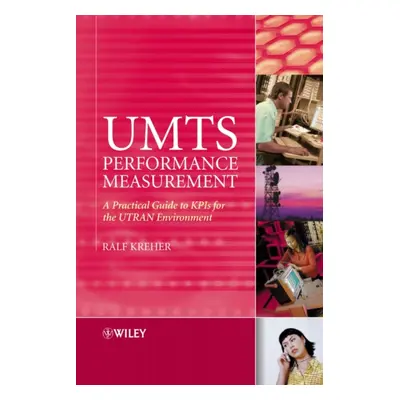 "UMTS Performance Measurement: A Practical Guide to KPIs for the UTRAN Environment" - "" ("Krehe