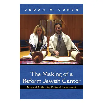 "The Making of a Reform Jewish Cantor: Musical Authority, Cultural Investment" - "" ("Cohen Juda