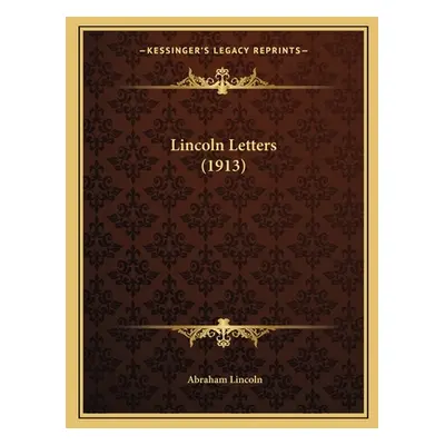 "Lincoln Letters (1913)" - "" ("Lincoln Abraham")