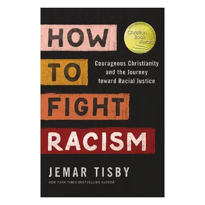 "How to Fight Racism: Courageous Christianity and the Journey Toward Racial Justice" - "" ("Tisb