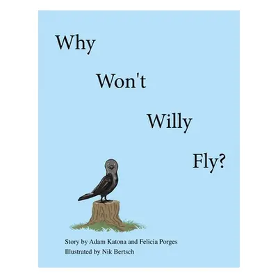 "Why Won't Willy Fly?" - "" ("Katona Adam")