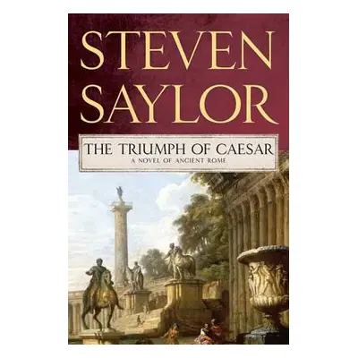 "Triumph of Caesar: A Novel of Ancient Rome" - "" ("Saylor Steven")