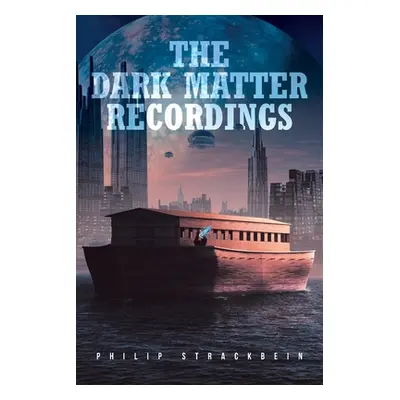 "The Dark Matter Recordings" - "" ("Strackbein Philip")