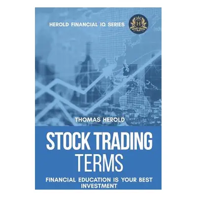 "Stock Trading Terms - Financial Education Is Your Best Investment" - "" ("Herold Thomas")