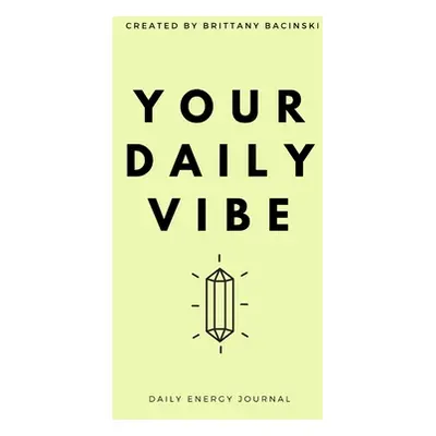 "Your Daily Vibe Journal" - "" ("Bacinski Brittany")