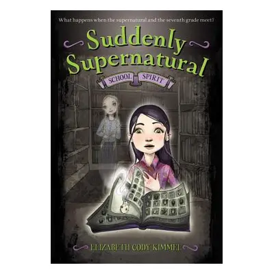 "Suddenly Supernatural: School Spirit" - "" ("Kimmel Elizabeth Cody")