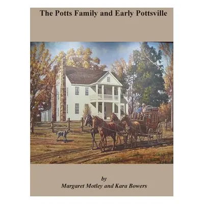 "The Potts Family and Early Pottsville" - "" ("Motley Margaret")