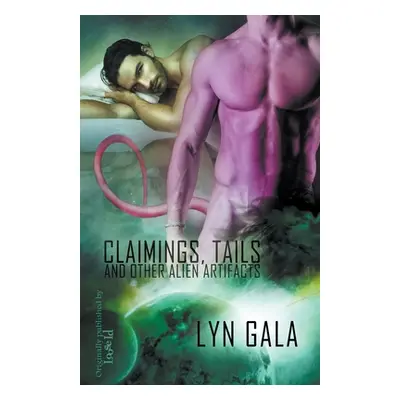 "Claimings, Tails, and Other Alien Artifacts" - "" ("Gala Lyn")