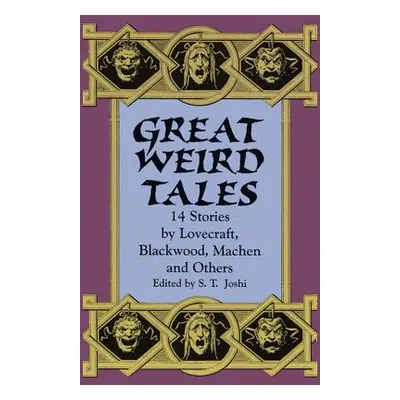 "Great Weird Tales: 14 Stories by Lovecraft, Blackwood, Machen and Others" - "" ("Joshi S. T.")