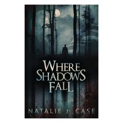 "Where Shadows Fall" - "" ("Case Natalie J.")