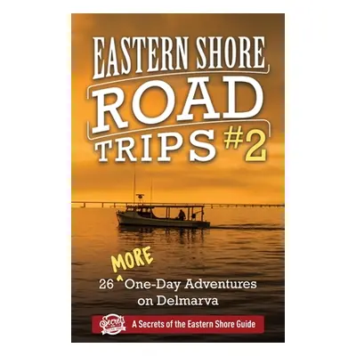 "Eastern Shore Road Trips (Vol. 2): 26 More One-Day Adventures on Delmarva" - "" ("Duffy Jim")