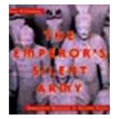 "The Emperor's Silent Army: Terracotta Warriors of Ancient China" - "" ("O'Connor Jane")