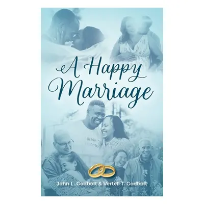 "A Happy Marriage" - "" ("Godbolt John L.")