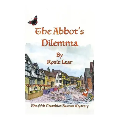 "The Abbott's Dilemma: The Fifth Sherborne Medieval Mystery" - "" ("Lear Rosie")