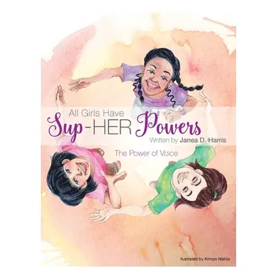 "All Girls Have Sup-HER Powers: The Power of Voice" - "" ("Harris Janea D.")