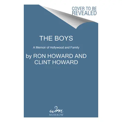 "The Boys: A Memoir of Hollywood and Family" - "" ("Howard Ron")