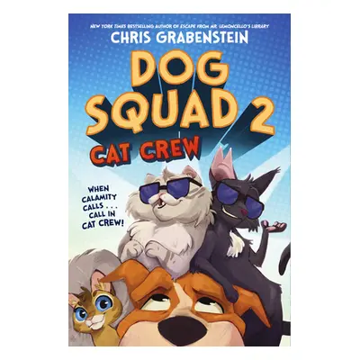 "Dog Squad 2: Cat Crew" - "" ("Grabenstein Chris")