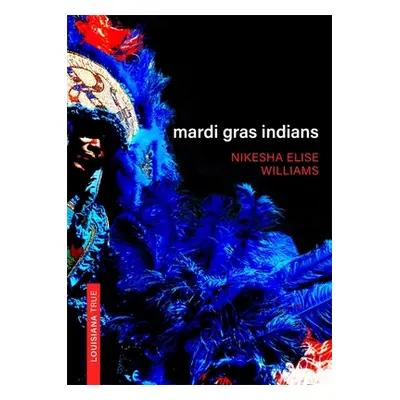 "Mardi Gras Indians" - "" ("Williams Nikesha")