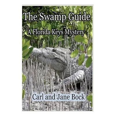 "The Swamp Guide, Book One" - "" ("Bock Carl")