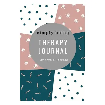 "Simply Being Therapy Journal" - "" ("Jackson Krystal")