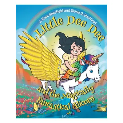 "Little Dee Dee and the Magically Fantastical Alicorn" - "" ("Mark Sheffield J.")