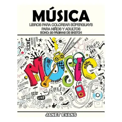 "Musica: Libros Para Colorear Superguays Para Ninos y Adultos (Bono: 20 Paginas de Sketch)" - ""