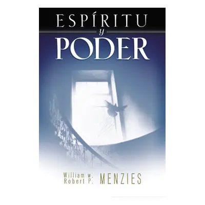 "Espritu Y Poder: Fundamentos de la Experiencia Pentecostal" - "" ("Menzies William")