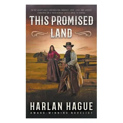 "This Promised Land: A Western Romance" - "" ("Hague Harlan")