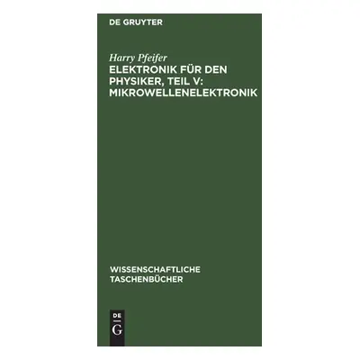 "Elektronik fr den Physiker, Teil V: Mikrowellenelektronik" - "" ("Pfeifer Harry")