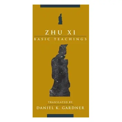 "Zhu XI: Basic Teachings" - "" ("Zhu XI")