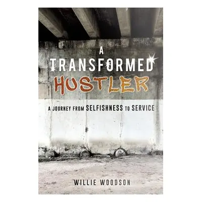 "A Transformed Hustler" - "" ("Woodson Willie")