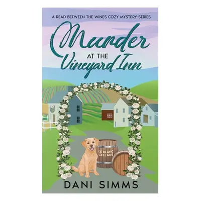 "Murder at the Vineyard Inn: A Cozy Hometown Mystery with Recipes" - "" ("Simms Dani")