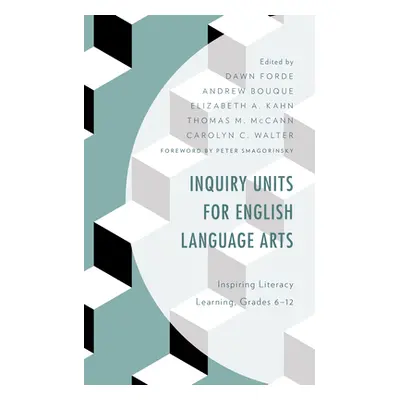 "Inquiry Units for English Language Arts: Inspiring Literacy Learning, Grades 6-12" - "" ("Forde