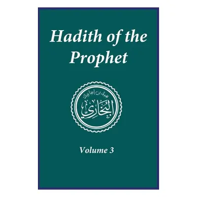 "Hadith of the Prophet: Sahih Al-Bukhari: Volume 3" - "" ("Imam Al-Bukhari")