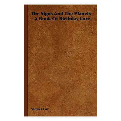 "The Signs and the Planets - A Book of Birthday Lore" - "" ("Cox Samuel")