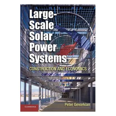 "Large-Scale Solar Power Systems: Construction and Economics" - "" ("Gevorkian Peter")