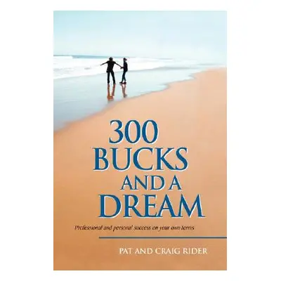 "300 Bucks and a Dream" - "" ("Pat and Craig Rider And Craig Rider")