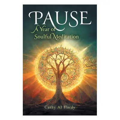 "Pause: A Year of Soulful Meditation" - "" ("Hardy Cathy Aj")