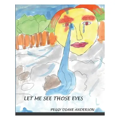 "Let Me See Those Eyes" - "" ("Anderson Peggy Diane")