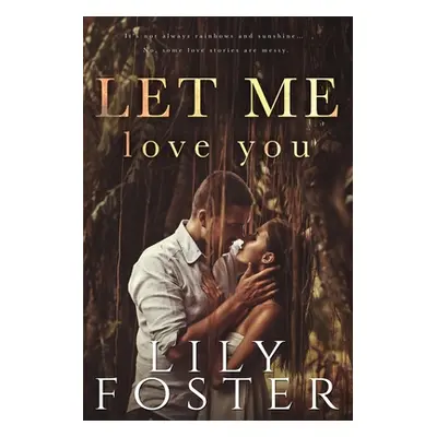 "Let Me Love You" - "" ("Foster Lily")