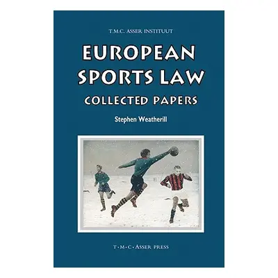 "European Sports Law: Collected Papers" - "" ("Weatherill Stephen")