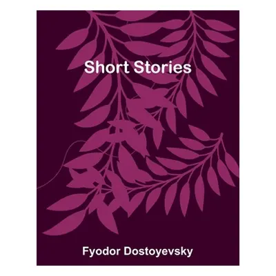 "Short Stories" - "" ("Dostoyevsky Fyodor")