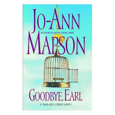 "Goodbye, Earl: A Bad Girl Creek Novel" - "" ("Mapson Jo-Ann")