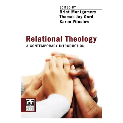 "Relational Theology: A Contemporary Introduction" - "" ("Montgomery Brint")