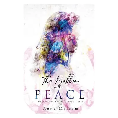 "The Problem with Peace" - "" ("Malcom Anne")