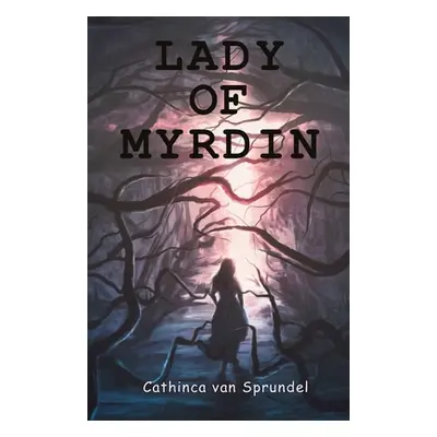 "Lady of Myrdin" - "" ("Van Sprundel Cathinca")