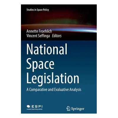 "National Space Legislation: A Comparative and Evaluative Analysis" - "" ("Froehlich Annette")