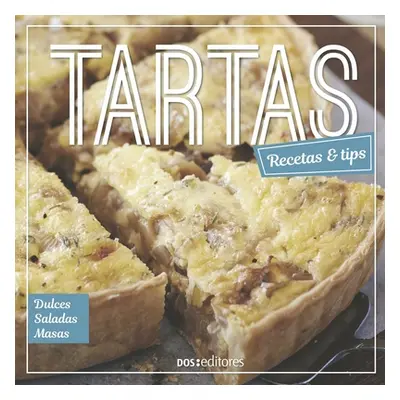 "Tartas: recetas & tips" - "" ("Doseditores")