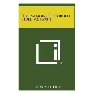 "The Memoirs of Cordell Hull, V2, Part 1" - "" ("Hull Cordell")